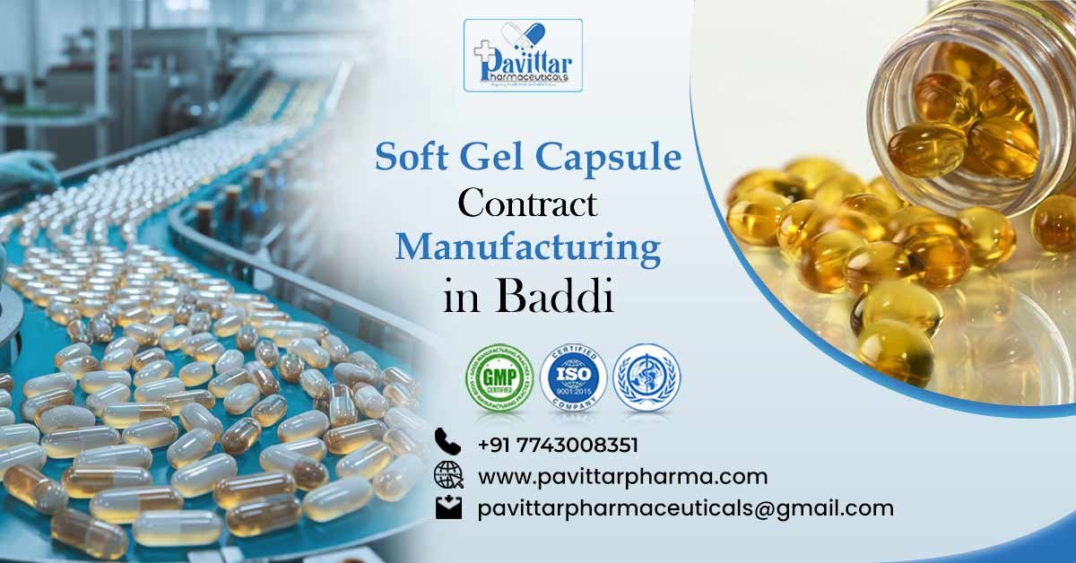 Soft Gel Capsule Contract Manufacturing In Baddi